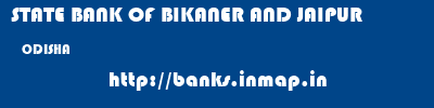 STATE BANK OF BIKANER AND JAIPUR  ODISHA     banks information 